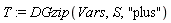 T := DGzip(Vars, S, "plus")