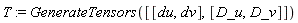 T := GenerateTensors([[du, dv], [D_u, D_v]])