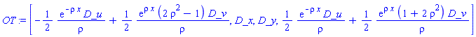 [_DG([["vector", M, []], [[[1], -(1/2)*exp(-rho*x)/rho], [[2], (1/2)*exp(rho*x)*(2*rho^2-1)/rho]]]), _DG([["vector", M, []], [[[3], 1]]]), _DG([["vector", M, []], [[[4], 1]]]), _DG([["vector", M, []], [[[1], (1/2)*exp(-rho*x)/rho], [[2], (1/2)*exp(rho*x)*(1+2*rho^2)/rho]]])]