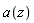 a(z)
