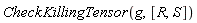 CheckKillingTensor(g, [R, S])