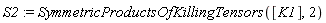 S2 := SymmetricProductsOfKillingTensors([K1], 2)