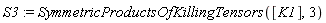 S3 := SymmetricProductsOfKillingTensors([K1], 3)