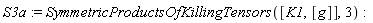 S3a := SymmetricProductsOfKillingTensors([K1, [g]], 3)