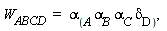 W[ABCD ]=  alpha[(A ]alpha[B] alpha[C] delta[D)], 