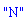 "N"