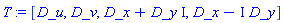 T := [D_u, D_v, D_x+D_y*I, D_x-I*D_y]