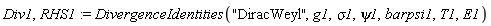 Div1, RHS1 := DivergenceIdentities("DiracWeyl", g1, sigma1, psi1, barpsi1, T1, E1)