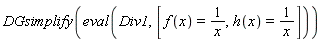DGsimplify(eval(Div1, [f(x) = 1/x, h(x) = 1/x]))