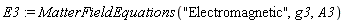 E3 := MatterFieldEquations("Electromagnetic", g3, A3)