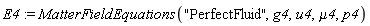 E4 := MatterFieldEquations("PerfectFluid", g4, u4, mu4, p4)