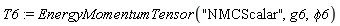 T6 := EnergyMomentumTensor("NMCScalar", g6, phi6)