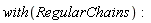 with(RegularChains)