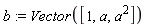 b := Vector([1, a, a^2])