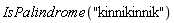 IsPalindrome("kinnikinnik")