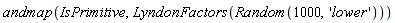 andmap(IsPrimitive, LyndonFactors(Random(1000, 'lower')))