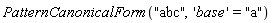 PatternCanonicalForm("abc", 'base' = "a")