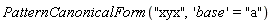 PatternCanonicalForm("xyx", 'base' = "a")