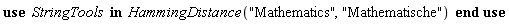 StringTools:-HammingDistance("Mathematics", "Mathematische")
