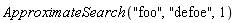 ApproximateSearch("foo", "defoe", 1)