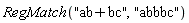 RegMatch("ab+bc", "abbbc")