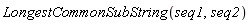 LongestCommonSubString(seq1, seq2)