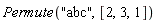 Permute("abc", [2, 3, 1])