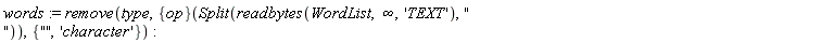 words := remove(type, ({op})(Split(readbytes(WordList, infinity, 'TEXT'), " ")), {"", 'character'})