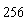 256