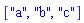 ["a", "b", "c"]