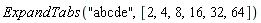 ExpandTabs("a b c d e", [2, 4, 8, 16, 32, 64])