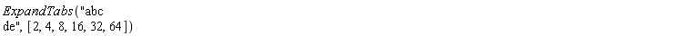 ExpandTabs("a b c d e", [2, 4, 8, 16, 32, 64])