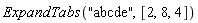 ExpandTabs("a b c d e", [2, 8, 4])