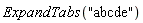 ExpandTabs("a b c d e")