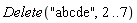 Delete("abcde", 2 .. 7)