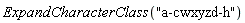 ExpandCharacterClass("a-cwxyzd-h")