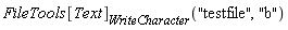 FileTools[Text][WriteCharacter]("testfile", "b")