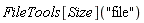 FileTools[Size]("file")