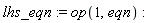 lhs_eqn := op(1, eqn)