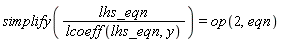 simplify(lhs_eqn/lcoeff(lhs_eqn, y)) = op(2, eqn)