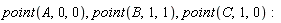 point(A, 0, 0), point(B, 1, 1), point(C, 1, 0)