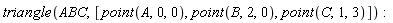 triangle(ABC, [point(A, 0, 0), point(B, 2, 0), point(C, 1, 3)])