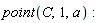 point(C, 1, a)