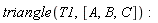 triangle(T1, [A, B, C])