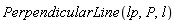 PerpendicularLine(lp, P, l)