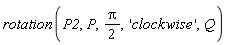 rotation(P2, P, (1/2)*Pi, 'clockwise', Q)
