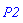 P2