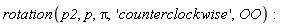 rotation(p2, p, Pi, 'counterclockwise', OO)