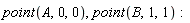 point(A, 0, 0), point(B, 1, 1)