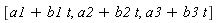 [a1+b1*t, a2+b2*t, a3+b3*t]